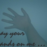 lay your hands on me